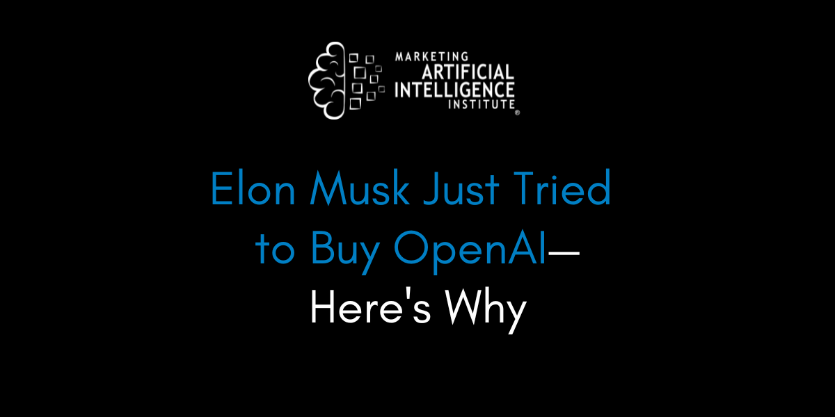 Elon Musk Just Tried to Buy OpenAI—Here's Why