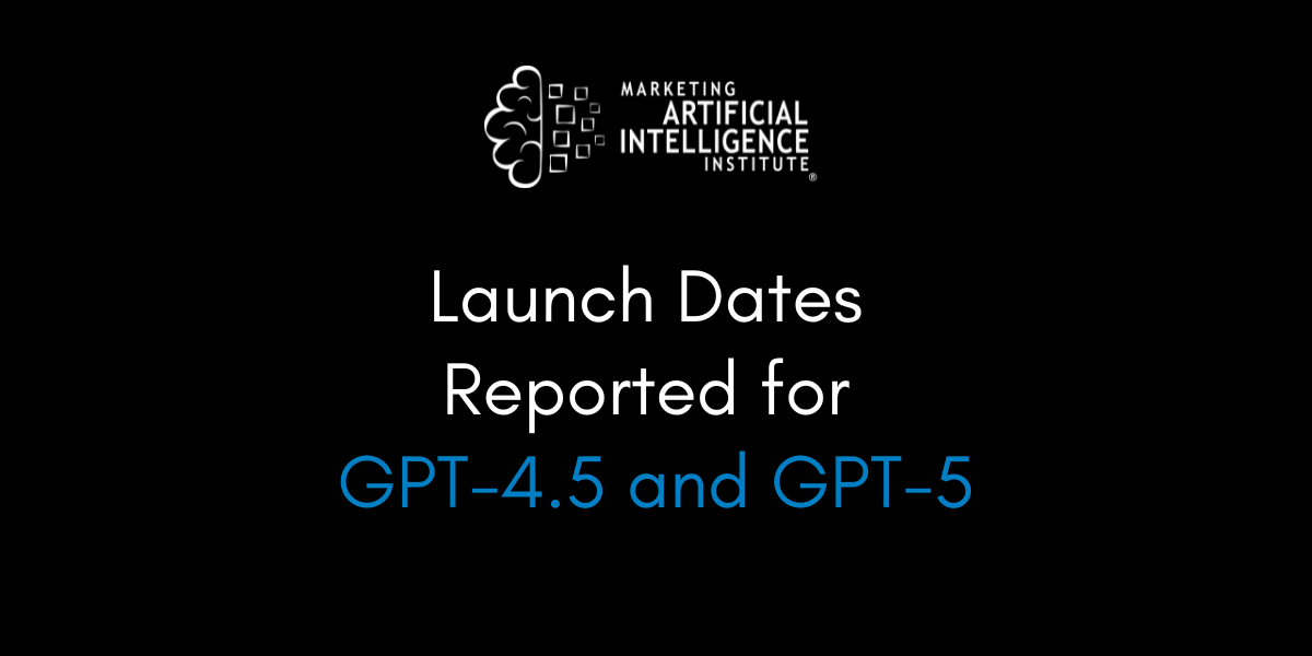 Launch Dates Reported for GPT-4.5 and GPT-5