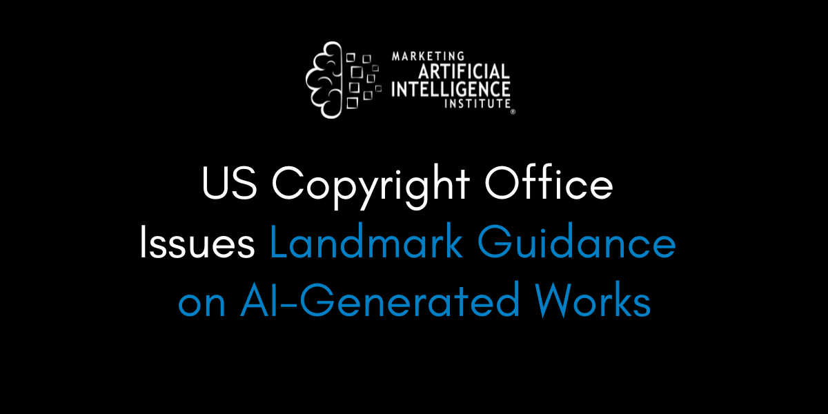 US Copyright Office Issues Landmark Guidance on AI-Generated Works