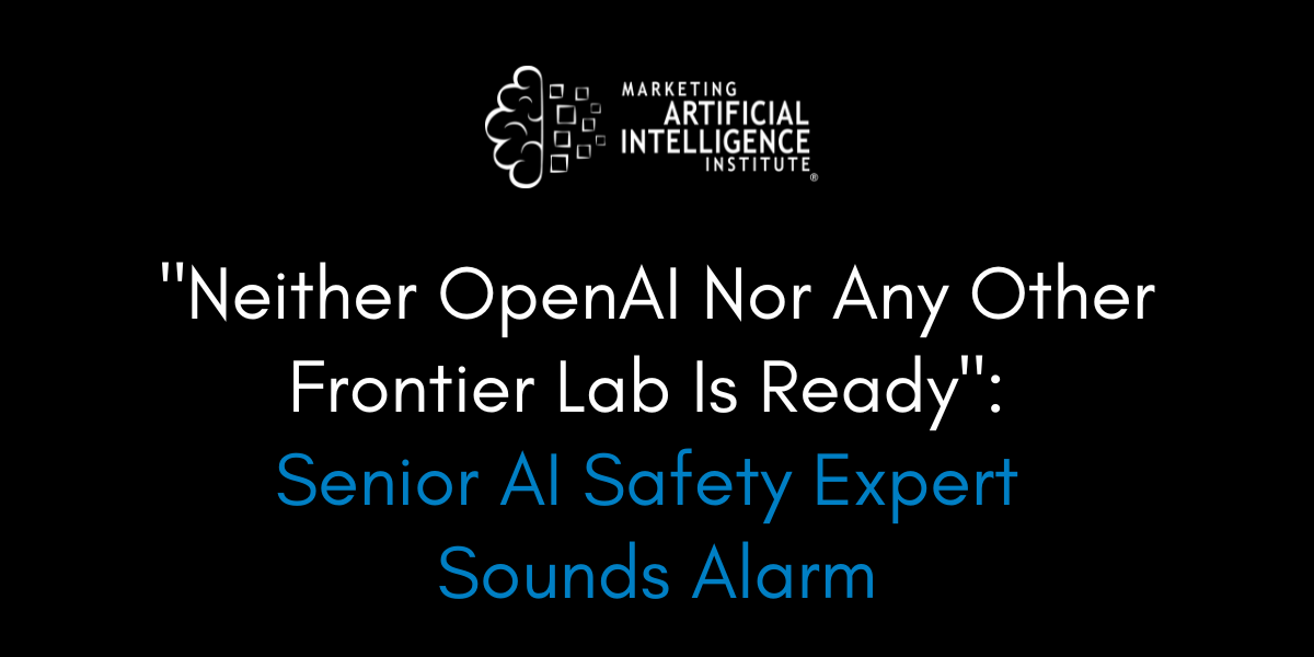 "Neither OpenAI Nor Any Other Frontier Lab Is Ready": Senior AI Safety Expert Sounds Alarm