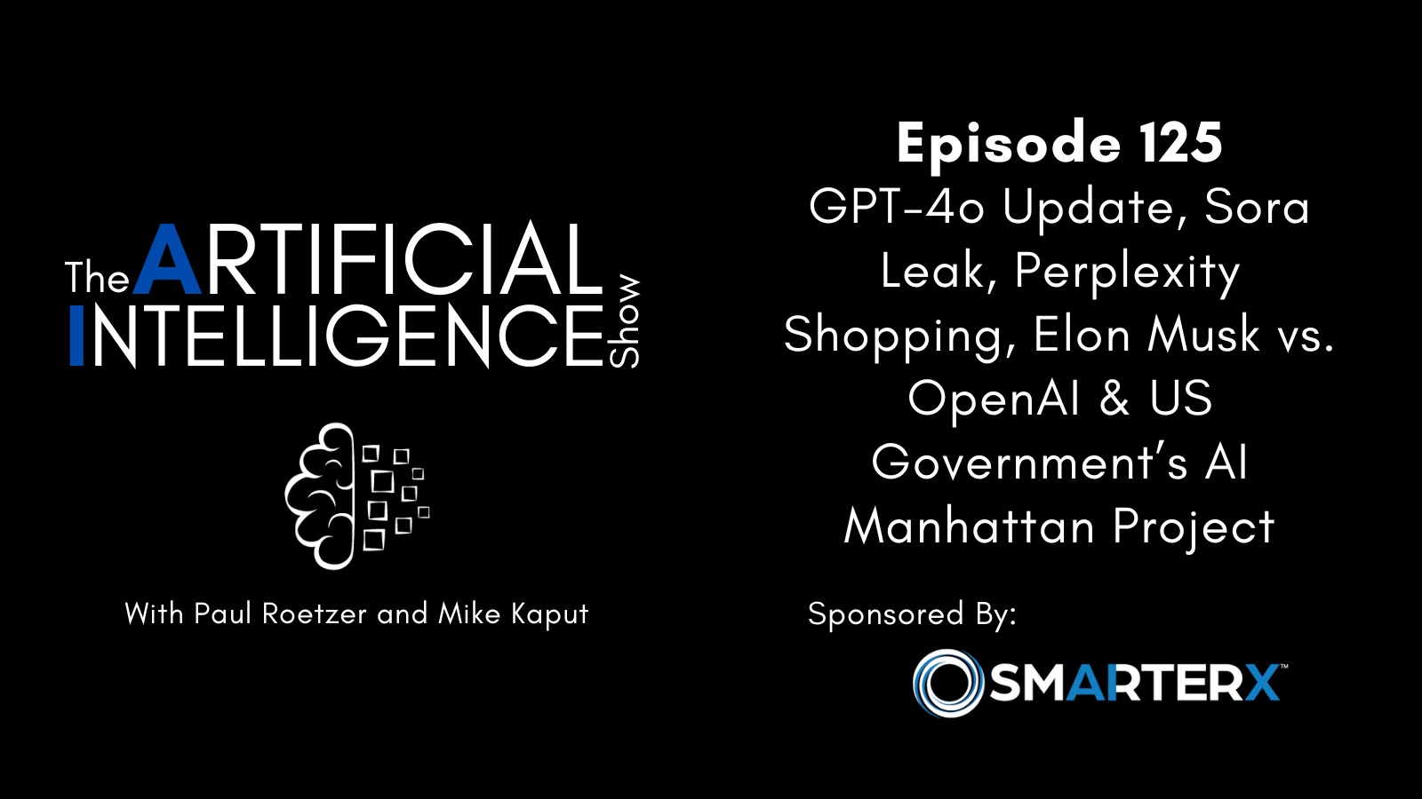 GPT-4o Update, Sora Leak, Perplexity Shopping, Elon Musk vs. OpenAI & US Government’s AI Manhattan Project