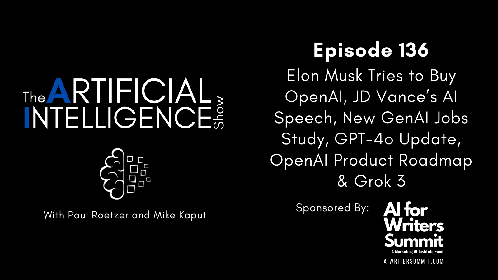 [The AI Show Episode 136]: Elon Musk Tries to Buy OpenAI, JD Vance’s AI Speech, New GenAI Jobs Study, GPT-4o Update, OpenAI Product Roadmap & Grok 3